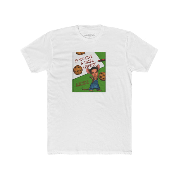 If You Give An Incel A Peptide - Storybook Cotton T-Shirt