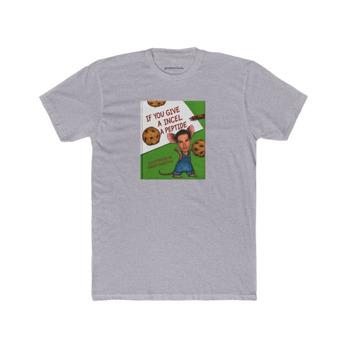 If You Give An Incel A Peptide - Storybook Cotton T-Shirt